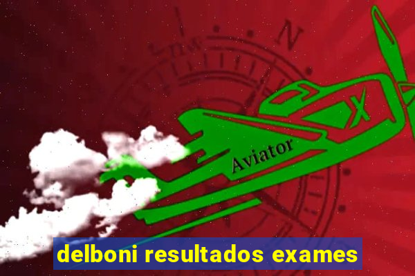 delboni resultados exames